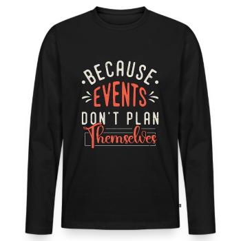 Events Coordinator Because Events Planning Lover - Männer Premium Bio Langarmshirt - Schwarz - Vorne - Nico (187cm)