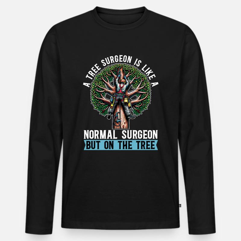 A Tree Surgeon Is Like Horticulture Tree Surgeon - Männer Premium Bio Langarmshirt - Schwarz