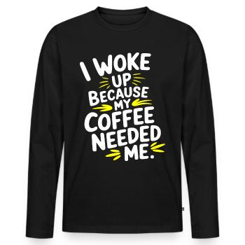 Kaffee Zitat Ich bin aufgewacht, weil mein Kaffee mich brauchte - Männer Premium Bio Langarmshirt - Schwarz - Vorne - Nico (187cm)