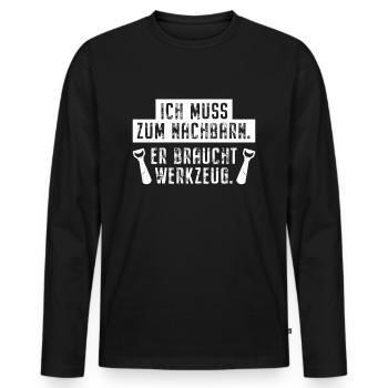 Ich Muss Zum Nachbarn Er Braucht Werkzeug Bier - Männer Premium Bio Langarmshirt - Schwarz - Vorne - Nico (187cm)