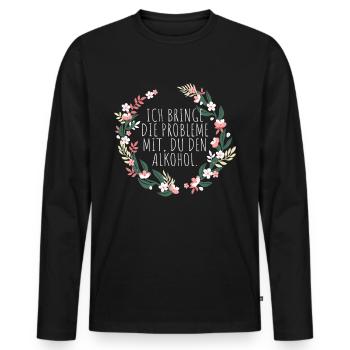 Ich Bringe Probleme Mit Du Den Alkohol Mädelsabend - Männer Premium Bio Langarmshirt - Schwarz - Vorne - Nico (187cm)
