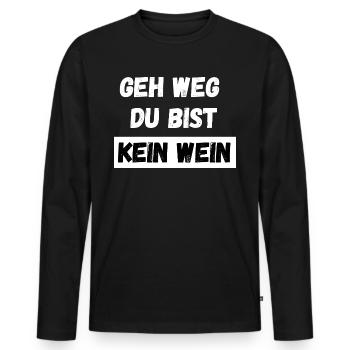 Geh weg du bist kein Wein. Spruch Feiern Party - Männer Premium Bio Langarmshirt - Schwarz - Vorne - Nico (187cm)