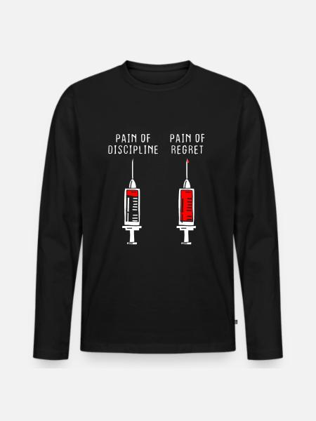 Pain Of Discipline Regret Discipline Fitness Success - Men's Premium Organic Long Sleeve Shirt - black