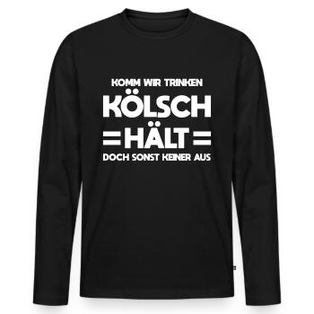 Köln Komm Wir Trinken Kölsch Kölle Kölner Karneval - Männer Premium Bio Langarmshirt - Schwarz - Vorne - Nico (187cm)