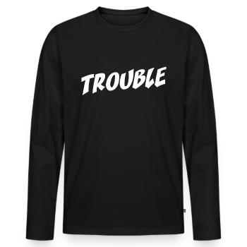 Trouble Stress Ärger Schriftzug My Name Is Trouble - Men's Premium Organic Long Sleeve Shirt - black - Front - Nico (187cm)