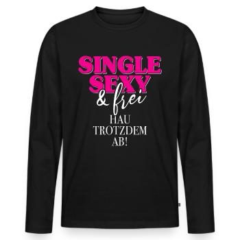 Single Sexy Hau Trotzdem Ab Anti Flirt Anmachen - Männer Premium Bio Langarmshirt - Schwarz - Vorne - Nico (187cm)