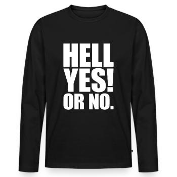 Hell Yes Or No Hustle Training Fitness Say No - Men's Premium Organic Long Sleeve Shirt - black - Front - Nico (187cm)