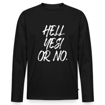 Hell Yes Or No Hustle Training Fitness Say No - Men's Premium Organic Long Sleeve Shirt - black - Front - Nico (187cm)