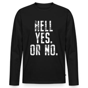 Hell Yes Or No Hustle Training Fitness Say No - Men's Premium Organic Long Sleeve Shirt - black - Front - Nico (187cm)