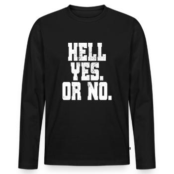 Hell Yes Or No Hustle Training Fitness Say No - Men's Premium Organic Long Sleeve Shirt - black - Front - Nico (187cm)