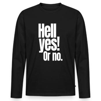 Hell Yes Or No Hustle Training Fitness Say No - Men's Premium Organic Long Sleeve Shirt - black - Front - Nico (187cm)