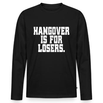Hangover Is For Losers Kater Ist Für Verlierer Alk - Men's Premium Organic Long Sleeve Shirt - black - Front - Nico (187cm)