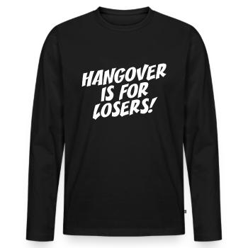 Hangover Is For Losers Kater Ist Für Verlierer Alk - Men's Premium Organic Long Sleeve Shirt - black - Front - Nico (187cm)