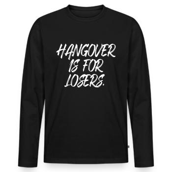Hangover Is For Losers Kater Ist Für Verlierer Alk - Men's Premium Organic Long Sleeve Shirt - black - Front - Nico (187cm)