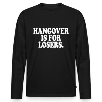Hangover Is For Losers Kater Ist Für Verlierer Alk - Men's Premium Organic Long Sleeve Shirt - black - Front - Nico (187cm)