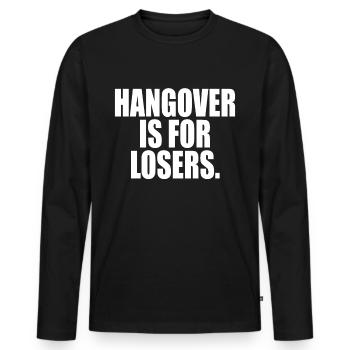 Hangover Is For Losers Kater Ist Für Verlierer Alk - Men's Premium Organic Long Sleeve Shirt - black - Front - Nico (187cm)
