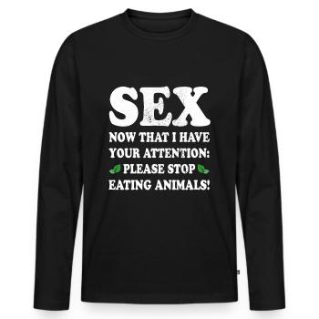 Sex Now I Have Your Attention Stop Eating Animals - Men's Premium Organic Long Sleeve Shirt - black - Front - Nico (187cm)