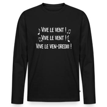 vive le vent, vive le vendredi humour weekend. - T-shirt manches longues Premium bio Homme - noir - Devant - Nico (187cm)