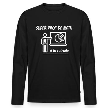 super prof de math à la retraite. Professeur - T-shirt manches longues Premium bio Homme - noir - Devant - Nico (187cm)