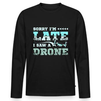 Sorry I'm late I saw a drone - Men's Premium Organic Long Sleeve Shirt - black - Front - Nico (187cm)
