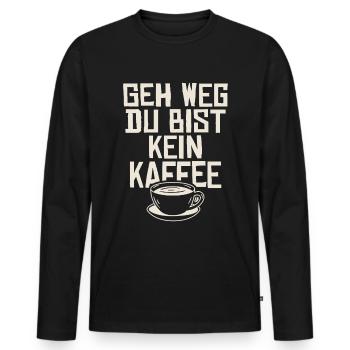 Geh weg du bist kein kaffee - Männer Premium Bio Langarmshirt - Schwarz - Vorne - Nico (187cm)