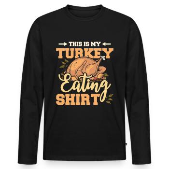 This is my turkey eating shirt - Men's Premium Organic Long Sleeve Shirt - black - Front - Nico (187cm)