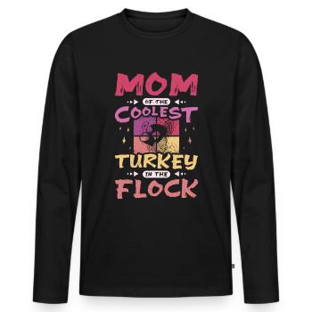 Mom of the coolest turkey in the flock - Men's Premium Organic Long Sleeve Shirt - black - Front - Nico (187cm)