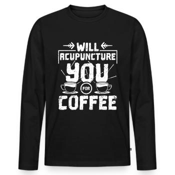 Will acupuncture you for coffee - Men's Premium Organic Long Sleeve Shirt - black - Front - Nico (187cm)