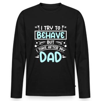 Boy I try to behave but I take after my dad - Männer Premium Bio Langarmshirt - Schwarz - Vorne - Nico (187cm)