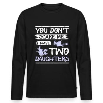 You don't scare me I have two daughters - Men's Premium Organic Long Sleeve Shirt - black - Front - Nico (187cm)