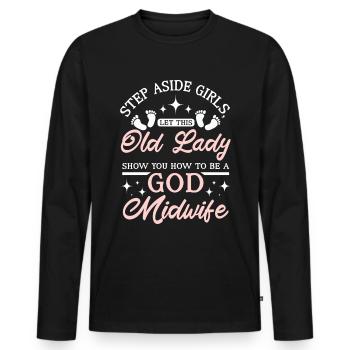 Let this old lady show you how to be a god midwife - Männer Premium Bio Langarmshirt - Schwarz - Vorne - Nico (187cm)