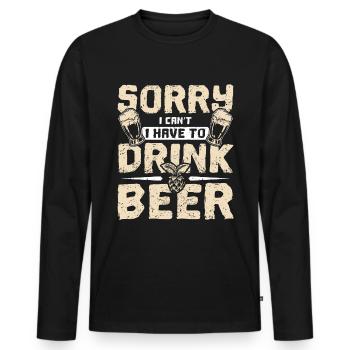 Sorry I can't I have to drink beer - Männer Premium Bio Langarmshirt - Schwarz - Vorne - Nico (187cm)