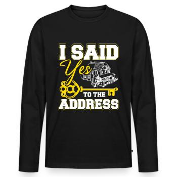 I said yes to the address - Men's Premium Organic Long Sleeve Shirt - black - Front - Nico (187cm)