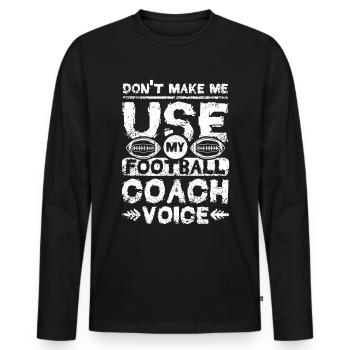 Don't make me use my football coach voice - Männer Premium Bio Langarmshirt - Schwarz - Vorne - Nico (187cm)