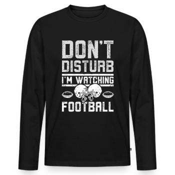 Don't disturb I'm watching football - Männer Premium Bio Langarmshirt - Schwarz - Vorne - Nico (187cm)