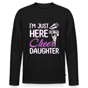 I'm just here for my cheer daughter - Men's Premium Organic Long Sleeve Shirt - black - Front - Nico (187cm)