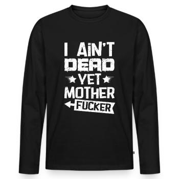 I Ain't Dead Yet - Männer Premium Bio Langarmshirt - Schwarz - Vorne - Nico (187cm)