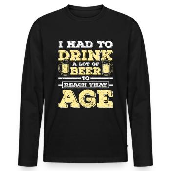 Drink a lot of beer to reach that age - Men's Premium Organic Long Sleeve Shirt - black - Front - Nico (187cm)