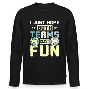 I just hope both teams have fun handball - Männer Premium Bio Langarmshirt - Schwarz - Vorne - Nico (187cm)