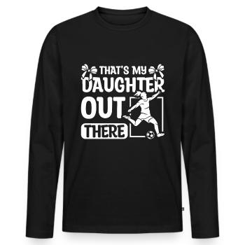 That's my daughter out there Soccer - Men's Premium Organic Long Sleeve Shirt - black - Front - Nico (187cm)