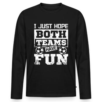I just hope both teams have fun soccer game - Men's Premium Organic Long Sleeve Shirt - black - Front - Nico (187cm)