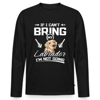 If I can't bring my labrador I'm not going - Men's Premium Organic Long Sleeve Shirt - black - Front - Nico (187cm)