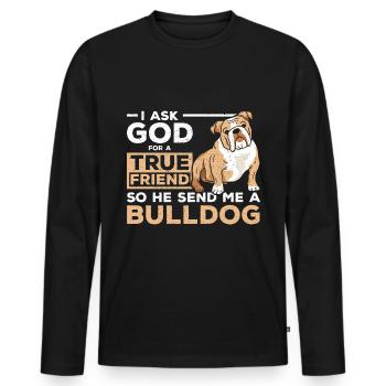 Véritable ami dieu envoie-moi un bouledogue - T-shirt manches longues Premium bio Homme - noir - Devant - Nico (187cm)