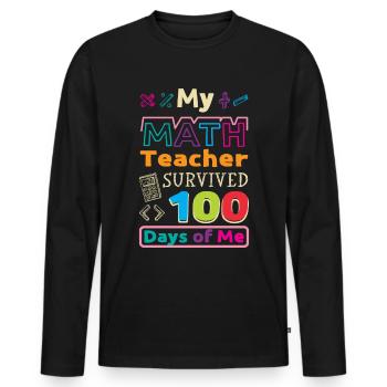 My math teacher survived 100 days of me - Men's Premium Organic Long Sleeve Shirt - black - Front - Nico (187cm)