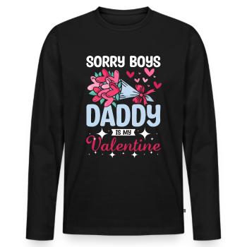 Sorry boys daddy is my valentine - Men's Premium Organic Long Sleeve Shirt - black - Front - Nico (187cm)