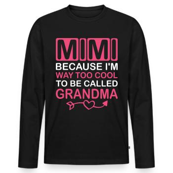 Mimi, Weil Ich Viel Zu Cool Bin, Um Oma Genannt - Männer Premium Bio Langarmshirt - Schwarz - Vorne - Nico (187cm)