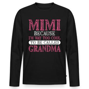 Mimi, Weil Ich Viel Zu Cool Bin, Um Oma Genannt - Männer Premium Bio Langarmshirt - Schwarz - Vorne - Nico (187cm)