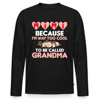 Mimi, Weil Ich Viel Zu Cool Bin, Um Oma Genannt - Männer Premium Bio Langarmshirt - Schwarz - Vorne - Nico (187cm)