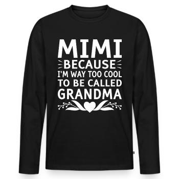 Mimi, Weil Ich Viel Zu Cool Bin, Um Oma Genannt - Männer Premium Bio Langarmshirt - Schwarz - Vorne - Nico (187cm)