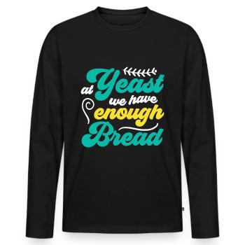 At Yeast We Have Enough Bread - Funny Bread Baker - Men's Premium Organic Long Sleeve Shirt - black - Front - Nico (187cm)